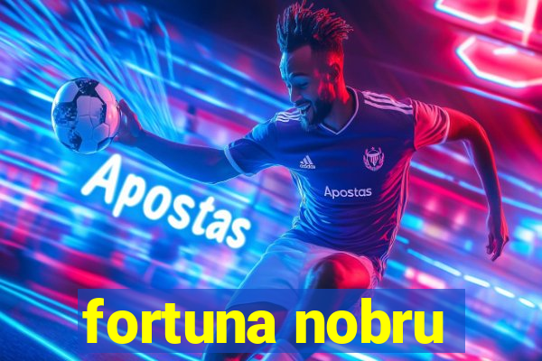 fortuna nobru